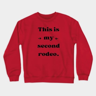 This is my second rodeo. In clear black letters - because you're not a noob, but just barely Crewneck Sweatshirt